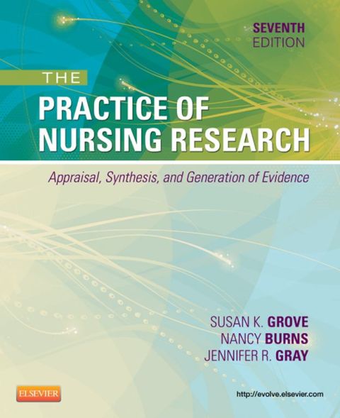 Cover image for book The Practice of Nursing Research: Appraisal, Synthesis, and Generation of Evidence