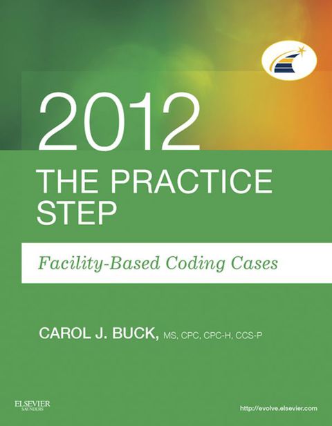 Cover image for book The Practice Step: Facility-Based Coding Cases, 2012 Edition