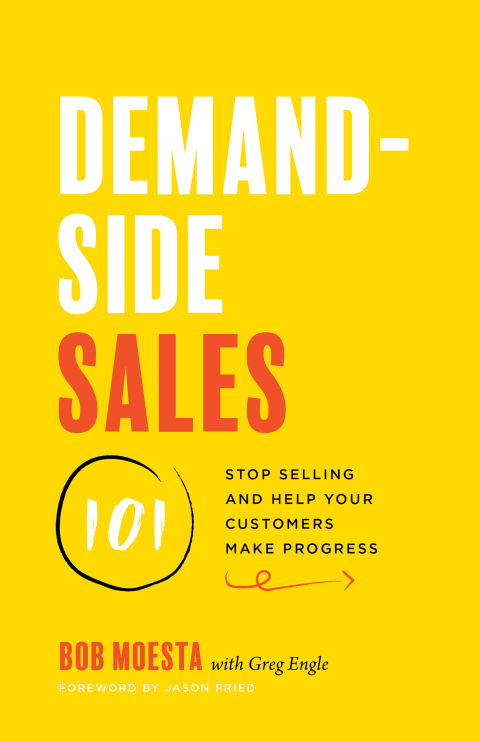 Cover image for book Demand-Side Sales 101: Stop Selling and Help Your Customers Make Progress