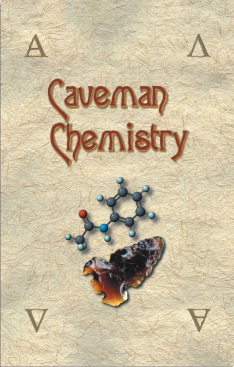 Cover image for book Caveman Chemistry: 28 Projects, from the Creation of Fire to the Production of Plastics