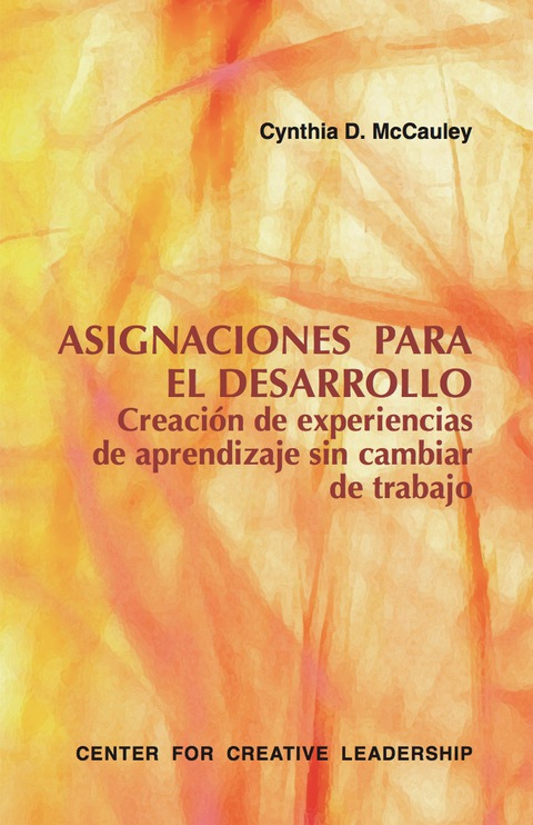 Cover image for book Developmental Assignments: Creating Learning Experiences without Changing Jobs (Spanish)