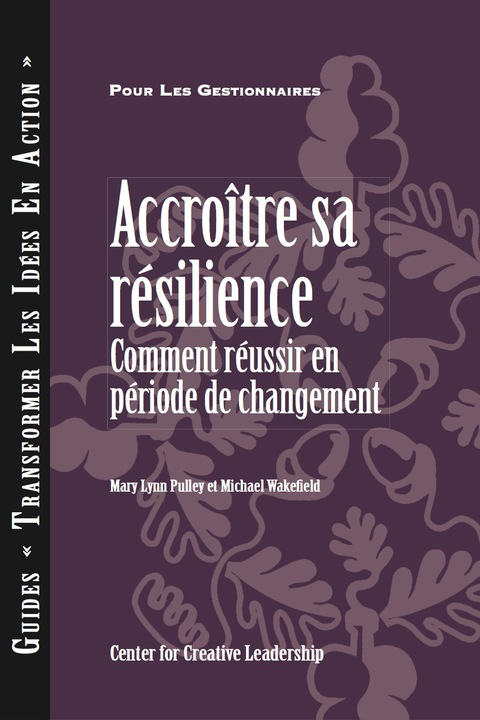 Cover image for book Building Resiliency: How to Thrive in Times of Change (Canadian French)