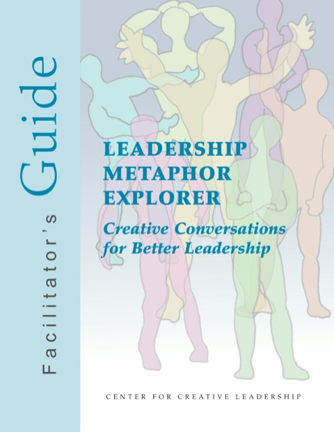 Cover image for book Leadership Metaphor Explorer Facilitator's Guide: Creative Conversations for Better Leadership