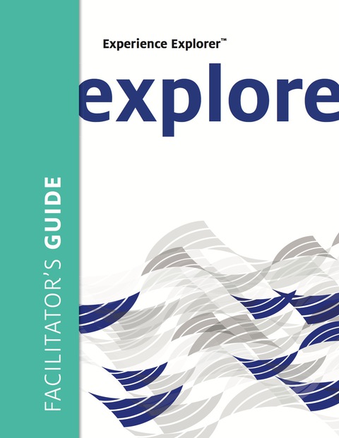 Cover image for book Experience Explorer™ Facilitator's Guide: Yesterday’s Lessons to Tomorrow’s Success