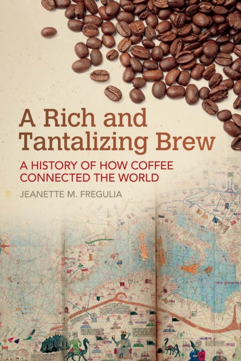 Cover image for book A Rich and Tantalizing Brew: A History of How Coffee Connected the World