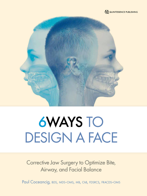 Cover image for book 6Ways to Design a Face: Corrective Jaw Surgery to Optimize Bite, Airway, and Facial Balance