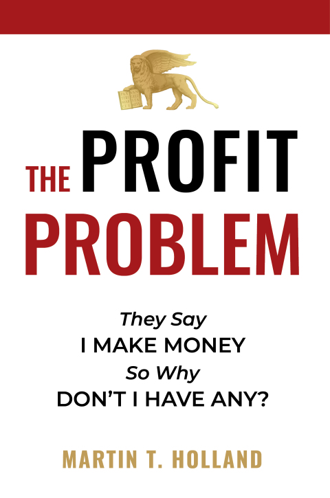 Cover image for book The Profit Problem: They Say I Make Money, So Why Don't I Have Any?