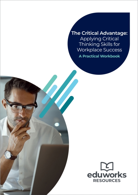 Cover image for book The Critical Advantage: Applying Critical Thinking Skills for Workplace Success