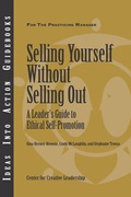 Selling Yourself without Selling Out: A Leader's Guide to Ethical Self-Promotion - Hernez-Broome, Gina,