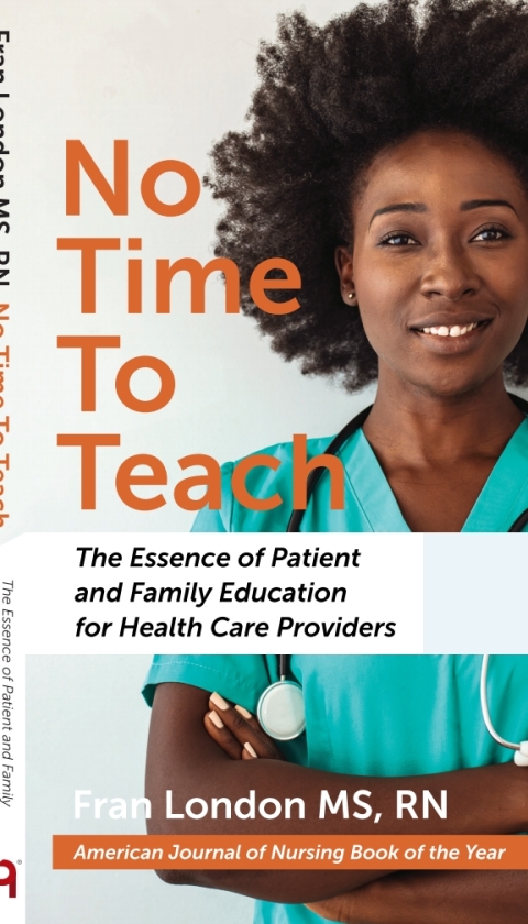 No Time To Teach: The Essence of Patient and Family Education for Health Care Providers