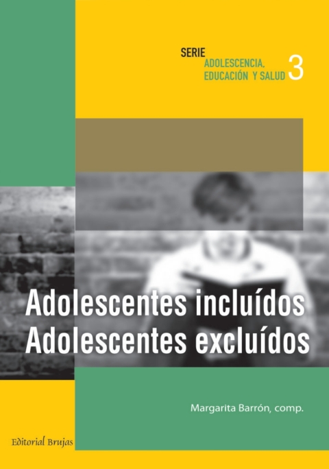Cover image for book Adolescentes incluidos, adolescentes excluidos. Serie "Adolescencia: Educación y Salud"