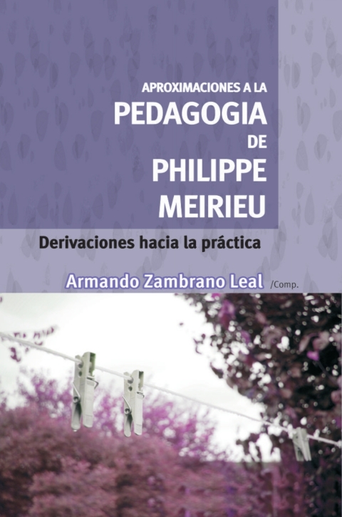 Cover image for book Aproximaciones de la Pedagogia de Philippe Meirieu. Derivaciones hacia la práctica