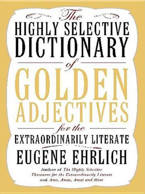 Cover image for book The Highly Selective Dictionary of Golden Adjectives