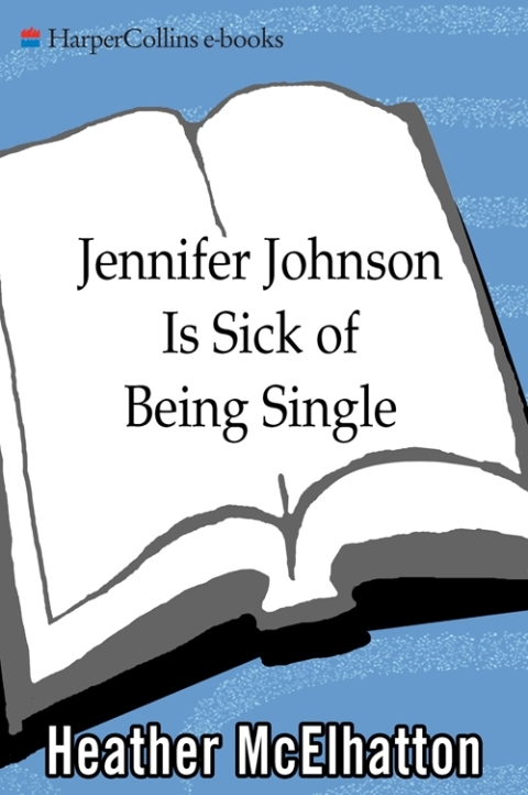 Cover image for book Jennifer Johnson Is Sick of Being Single