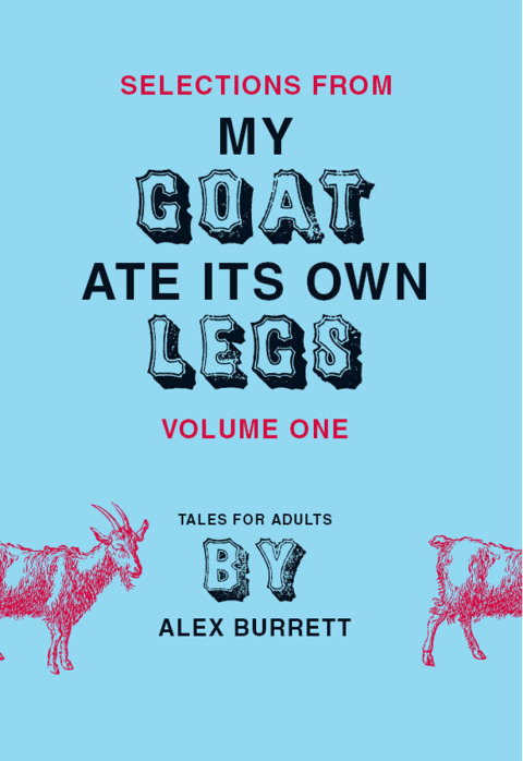 Cover image for book Selections from My Goat Ate Its Own Legs, Volume One