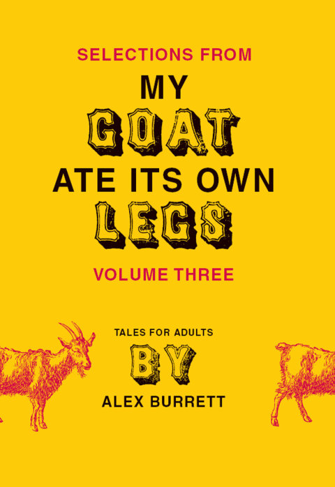 Cover image for book Selections from My Goat Ate Its Own Legs, Volume Three