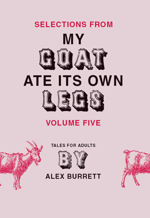 Cover image for book Selections from My Goat Ate Its Own Legs, Volume Five