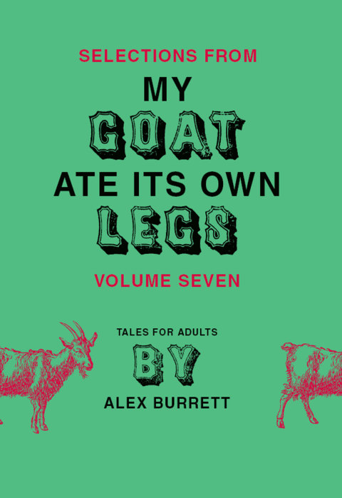 Cover image for book Selections from My Goat Ate Its Own Legs, Volume Seven