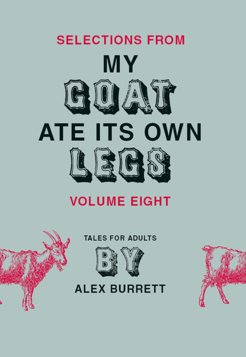 Cover image for book Selections from My Goat Ate Its Own Legs, Volume Eight
