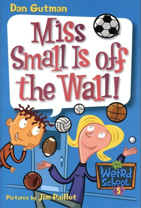 Cover image for book My Weird School #5: Miss Small Is off the Wall!