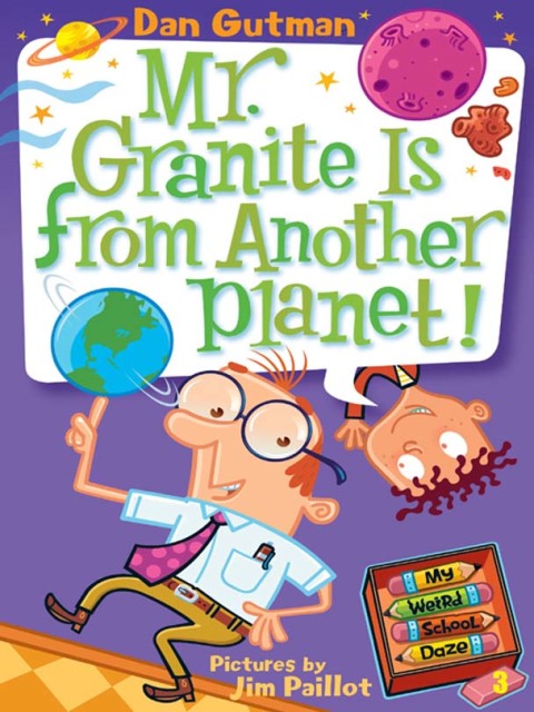 Cover image for book My Weird School Daze #3: Mr. Granite Is from Another Planet!
