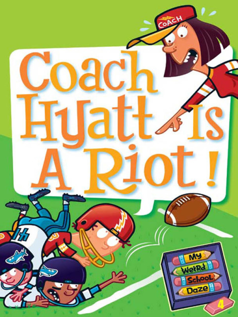 Cover image for book My Weird School Daze #4: Coach Hyatt Is a Riot!