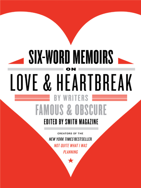 Cover image for book Six-Word Memoirs on Love and Heartbreak