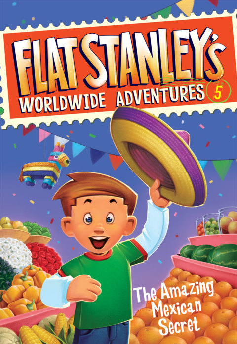 Cover image for book Flat Stanley's Worldwide Adventures #5: The Amazing Mexican Secret