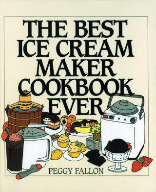 The Best Ice Cream Maker Cookbook Ever