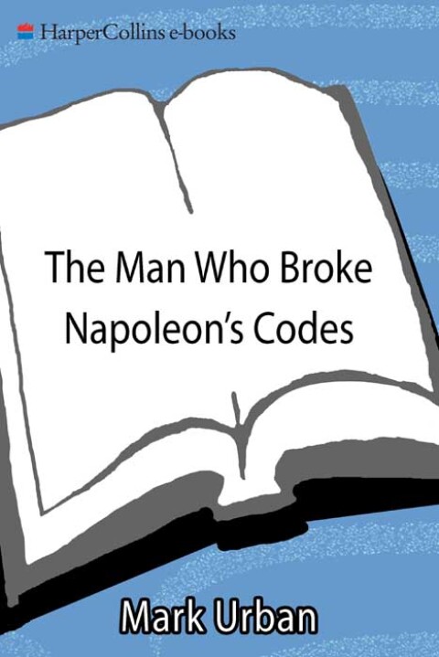 Cover image for book The Man Who Broke Napoleon's Codes