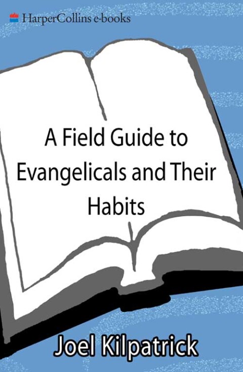 Cover image for book A Field Guide to Evangelicals & Their Habitat