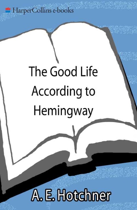 Cover image for book The Good Life According to Hemingway