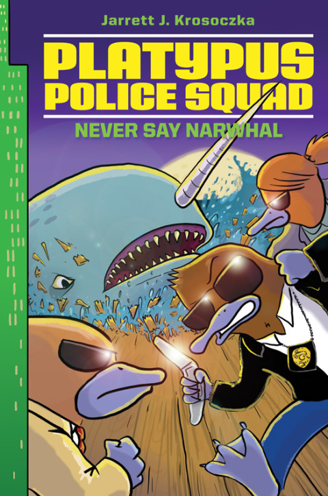 Cover image for book Platypus Police Squad: Never Say Narwhal