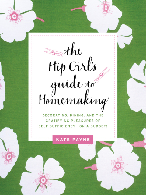 Cover image for book The Hip Girl's Guide to Homemaking