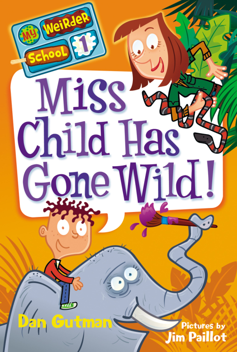 Cover image for book My Weirder School #1: Miss Child Has Gone Wild!