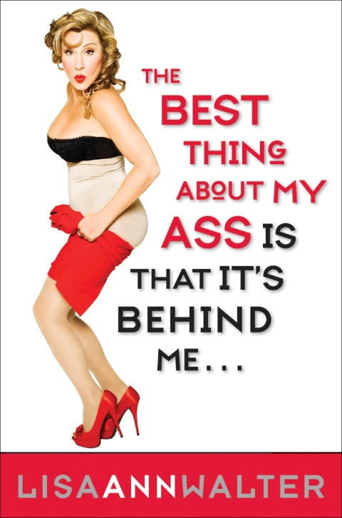 Cover image for book The Best Thing About My Ass Is That It's Behind Me