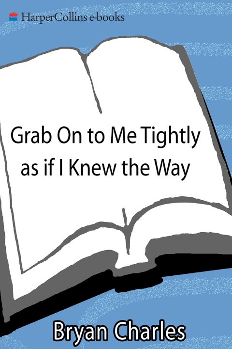 Cover image for book Grab On to Me Tightly as if I Knew the Way