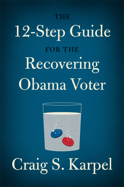 Cover image for book The 12-Step Guide for the Recovering Obama Voter