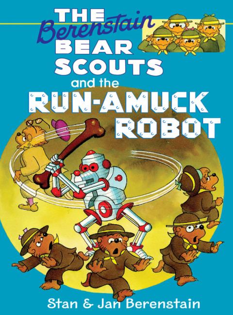 Cover image for book The Berenstain Bears Chapter Book: The Run-Amuck Robot