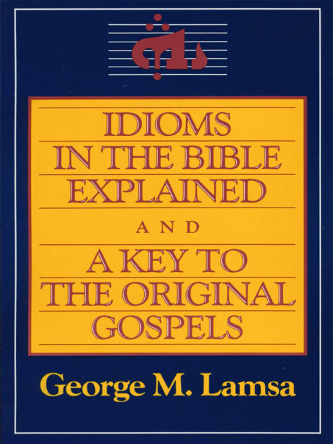 Cover image for book Idioms in the Bible Explained and a Key to the Original Gospels