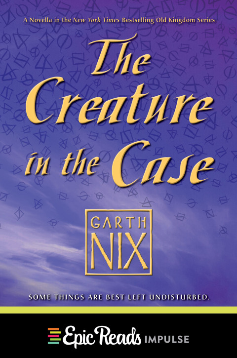 Cover image for book The Creature in the Case: An Old Kingdom Novella
