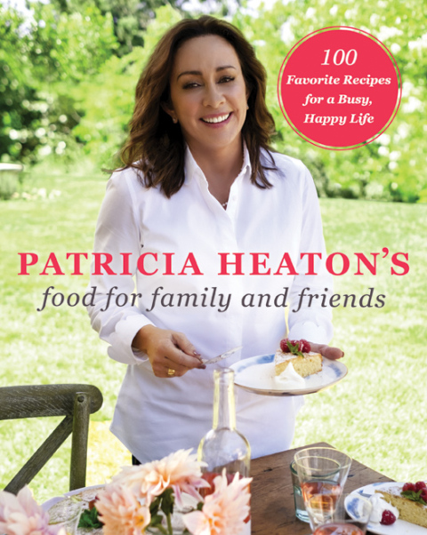 Cover image for book Patricia Heaton's Food for Family and Friends