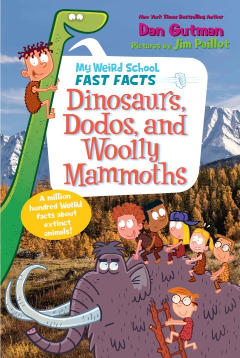 Cover image for book My Weird School Fast Facts: Dinosaurs, Dodos, and Woolly Mammoths