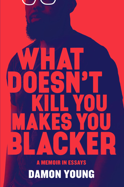 Cover image for book What Doesn't Kill You Makes You Blacker