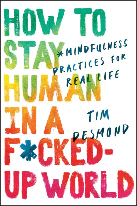 Cover image for book How to Stay Human in a F*cked-Up World