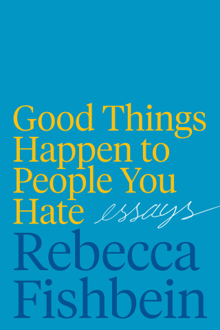 Good Things Happen to People You Hate