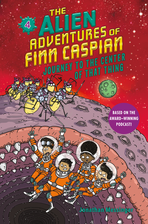 Cover image for book The Alien Adventures of Finn Caspian #4: Journey to the Center of That Thing