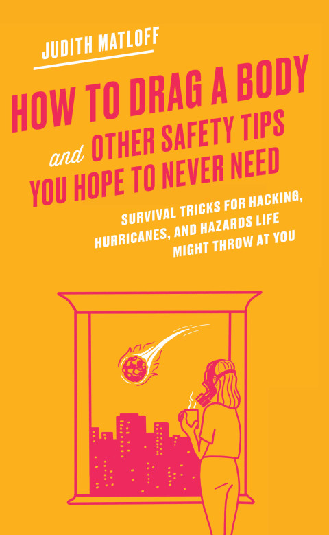 Cover image for book How to Drag a Body and Other Safety Tips You Hope to Never Need