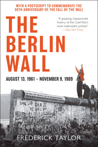The Berlin Wall, August 13, 1961–November 9, 1989