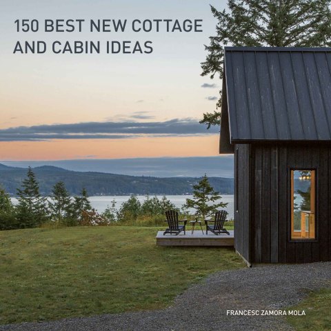Cover image for book 150 Best New Cottage and Cabin Ideas